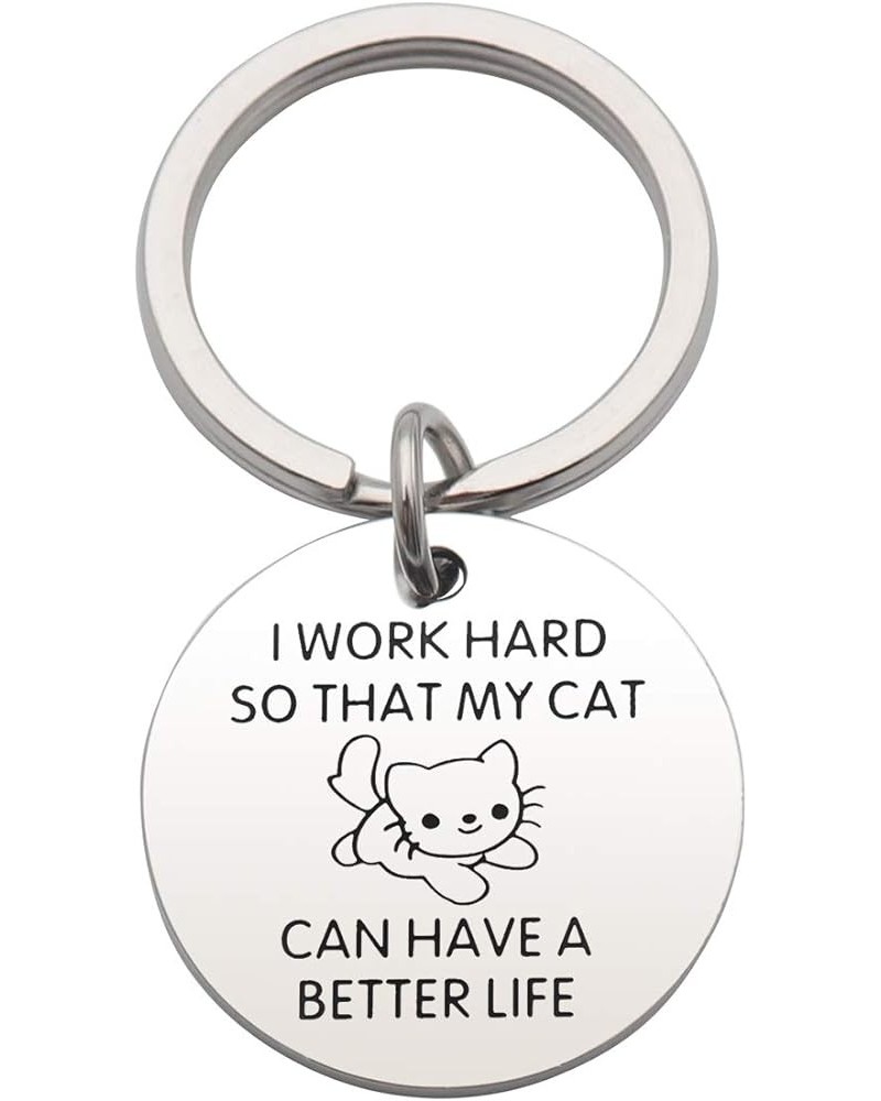 Cat Lover Gift I Work Hard So My Cat Can Have A Better Life Keychain Cat Lover Gift Keychain for Mom Sister Friends I Work Ha...