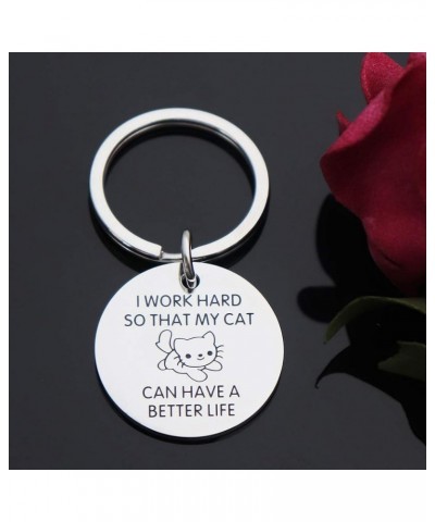 Cat Lover Gift I Work Hard So My Cat Can Have A Better Life Keychain Cat Lover Gift Keychain for Mom Sister Friends I Work Ha...